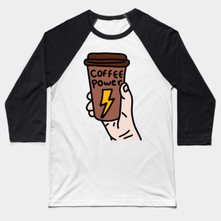 Coffee Power Cup of coffee Baseball T-Shirt